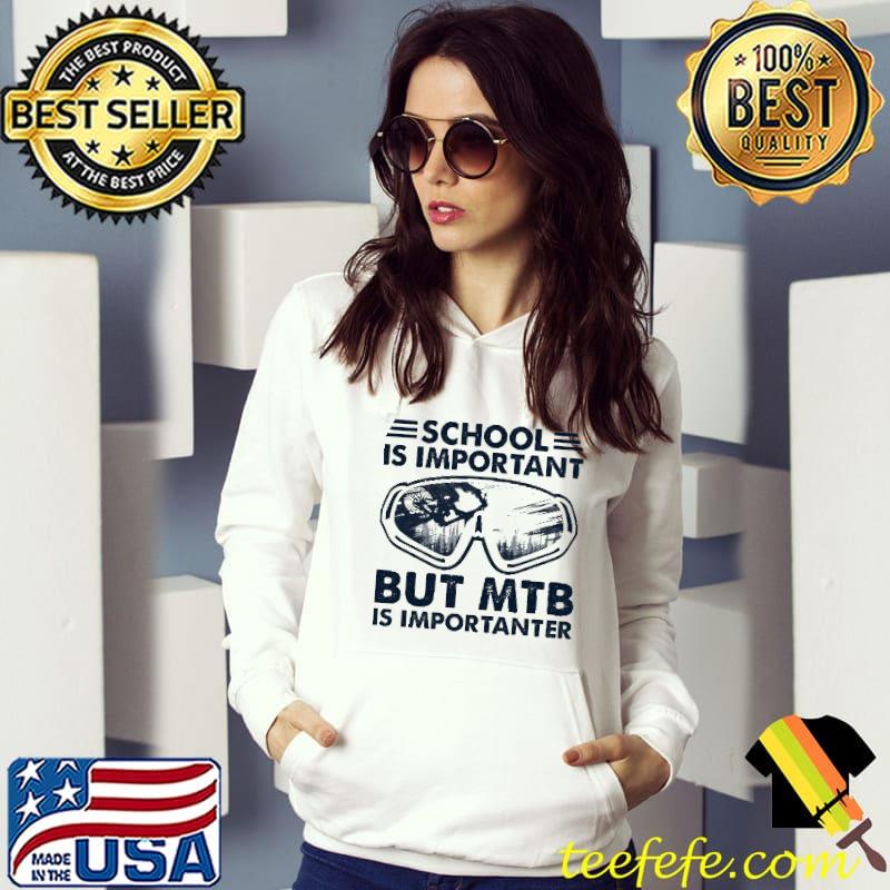School IS Important But MTB Is Importanter Shirt