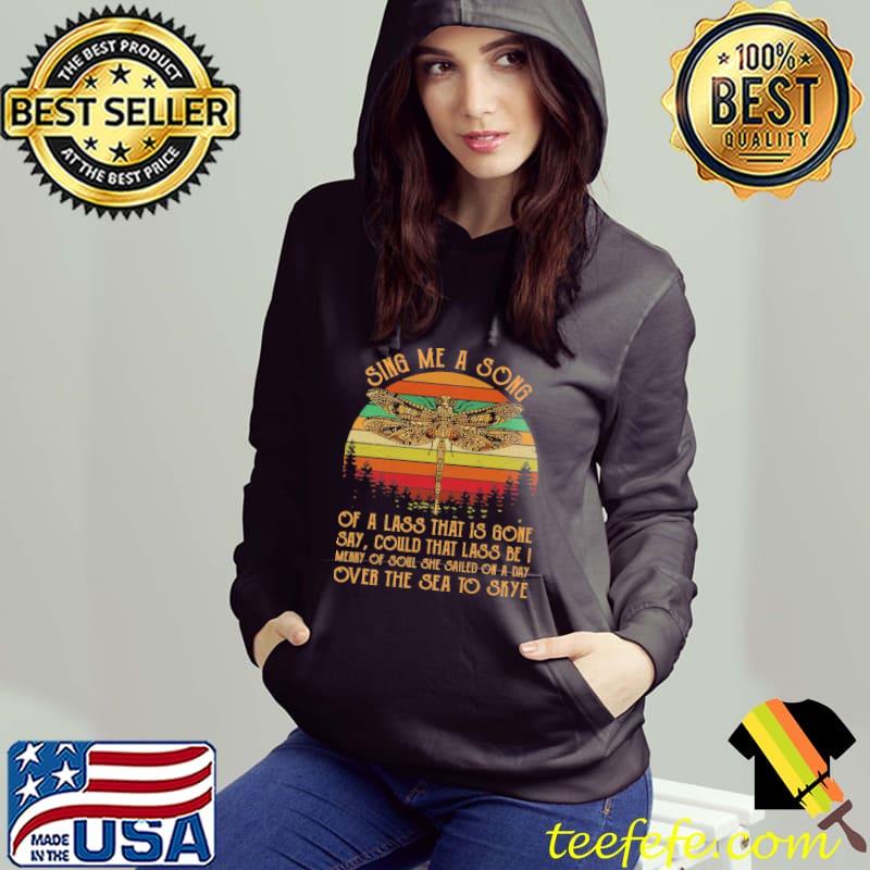 Sing a song of lass that is gone of soul over the sea to skye dragonfly forest vintage Hoodie Sing a song of lass that is gone of soul over the sea to skye dragonfly forest vintage Hoodie