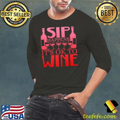Sip Happens, It's okay to Wine Premium T-Shirt