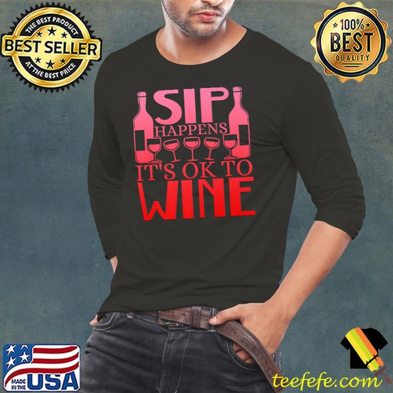 Sip Happens, It's okay to Wine Premium T-Shirt
