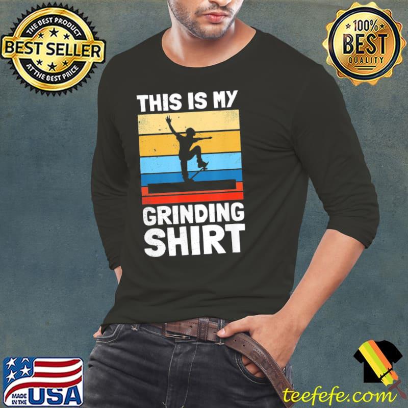 Skater This is my grinding skateboard T-Shirt Long Sleeve Tee Skater This is my grinding skateboard T-Shirt Long Sleeve Tee