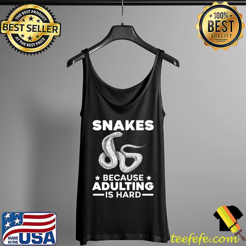 Snakes Because Adulting Is Hard Serpent Reptile Collector Premium T-Shirt Tank Top Snakes Because Adulting Is Hard Serpent Reptile Collector Premium T-Shirt Tank Top