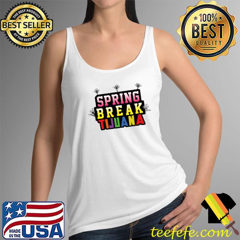 spring break Tijuana trip adventure light T- Tank Top spring break Tijuana trip adventure light T- Tank Top