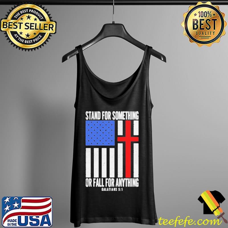 Stand for something or fall for anything galatians 5 1 whatamaneuver store stand tall Tank Top Stand for something or fall for anything galatians 5 1 whatamaneuver store stand tall Tank Top