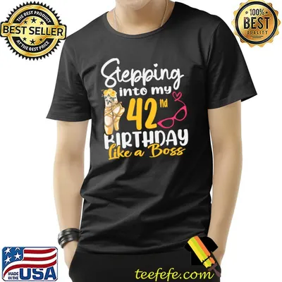 Stepping Into My 42nd Birthday Like a Boss For 42 Years Old T-Shirt