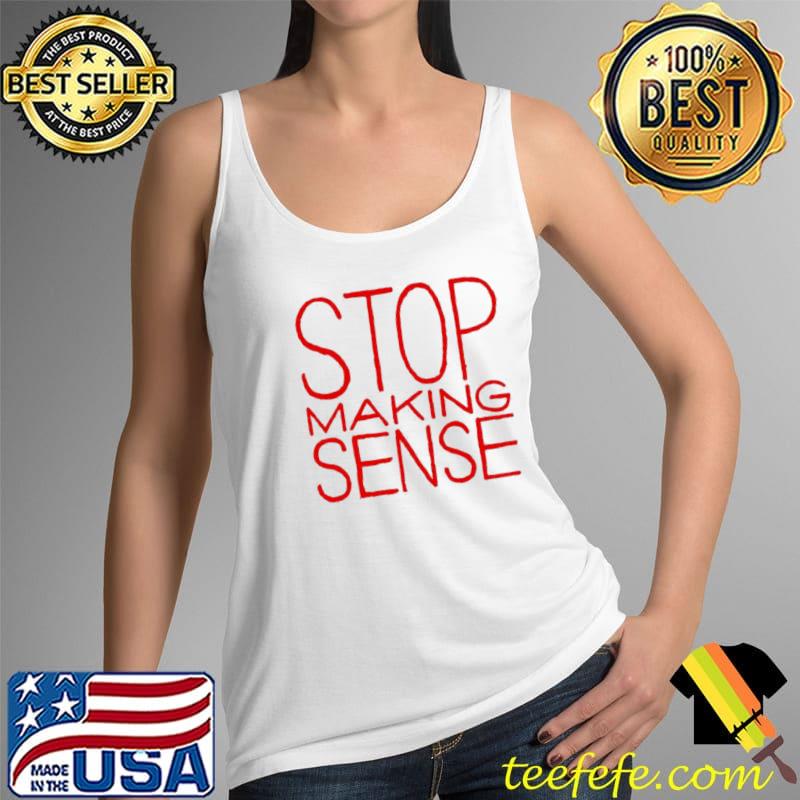 Stop talking sense Tank Top Stop talking sense Tank Top