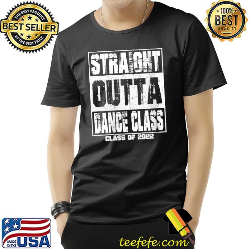 Straight Outta Dance Class Boys Graduation Class Of 2022 T-shirt