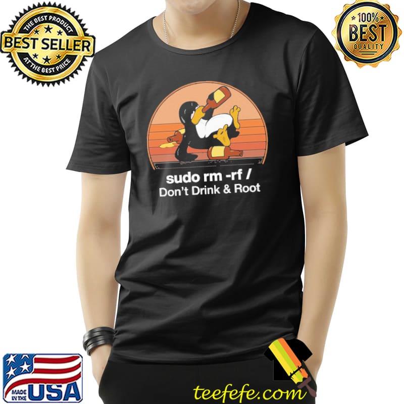 Sudo Rm Rf Don't Drink And Root Penguin Vintage Shirt Unisex Sudo Rm Rf Don't Drink And Root Penguin Vintage Shirt Unisex