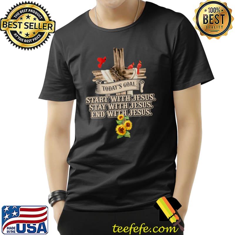 Sunflower Jesus Cross Cardinals Today's Goal Christian T- Unisex Sunflower Jesus Cross Cardinals Today's Goal Christian T- Unisex