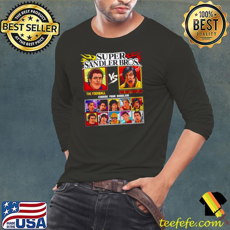 Super sandler Bros the foosball vs the butterflies choose your sandler Long Sleeve Tee Super sandler Bros the foosball vs the butterflies choose your sandler Long Sleeve Tee