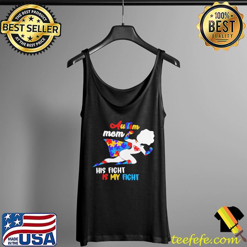 Superman girl autism mom his fight is my fight Tank Top Superman girl autism mom his fight is my fight Tank Top