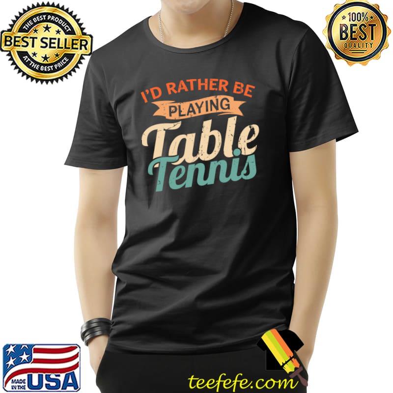 Table Tennis Saying For A Player Of Ping Pong T-Shirt