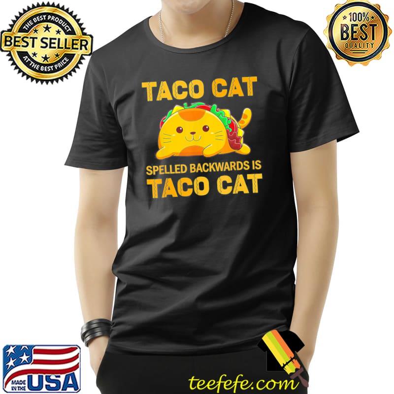 Taco Cat Cinco De Mayo TacoCat Tacos T-Shirt Taco Cat Cinco De Mayo TacoCat Tacos T-Shirt