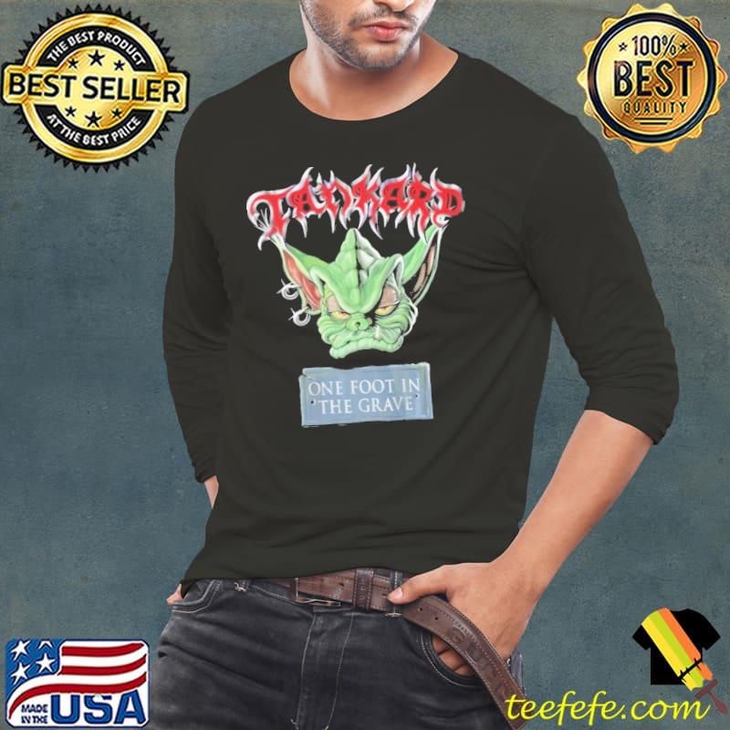 Tankard One Foot In The Grave Shirt Long Sleeve Tee Tankard One Foot In The Grave Shirt Long Sleeve Tee