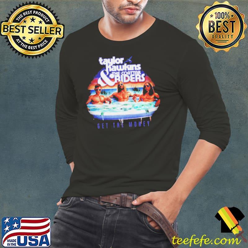 Taylor hawkins get the money Long Sleeve Tee Taylor hawkins get the money Long Sleeve Tee