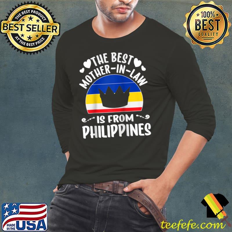 The Best Mother-In-Law Is Filipina Philippines Mothers Day T-Shirt Long Sleeve Tee The Best Mother-In-Law Is Filipina Philippines Mothers Day T-Shirt Long Sleeve Tee