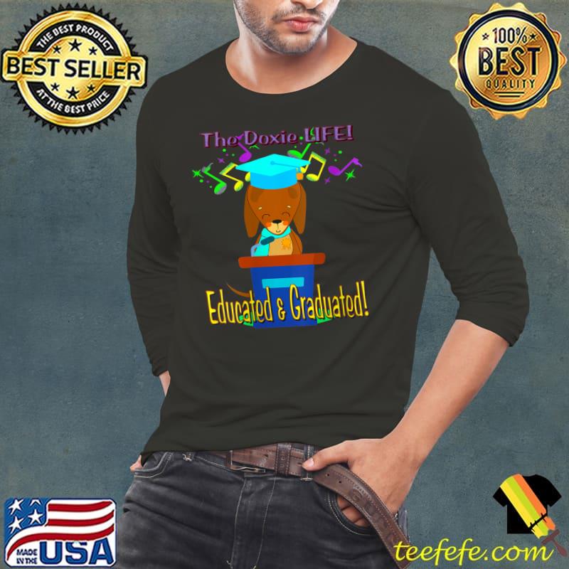 The Doxie life educated and graduated T- Long Sleeve Tee The Doxie life educated and graduated T- Long Sleeve Tee