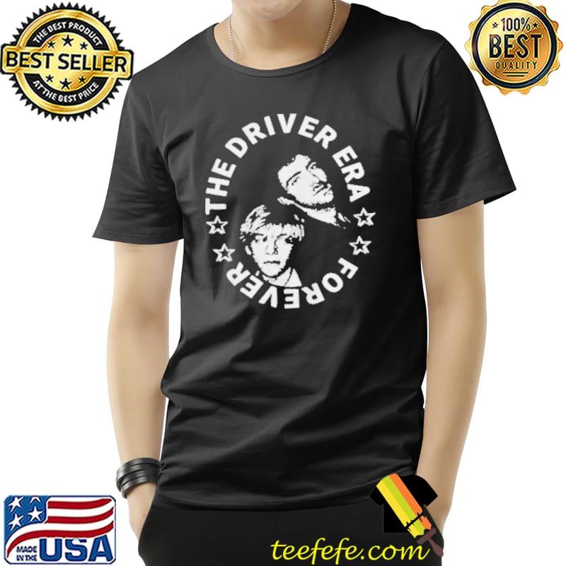 The driver era forever shirt