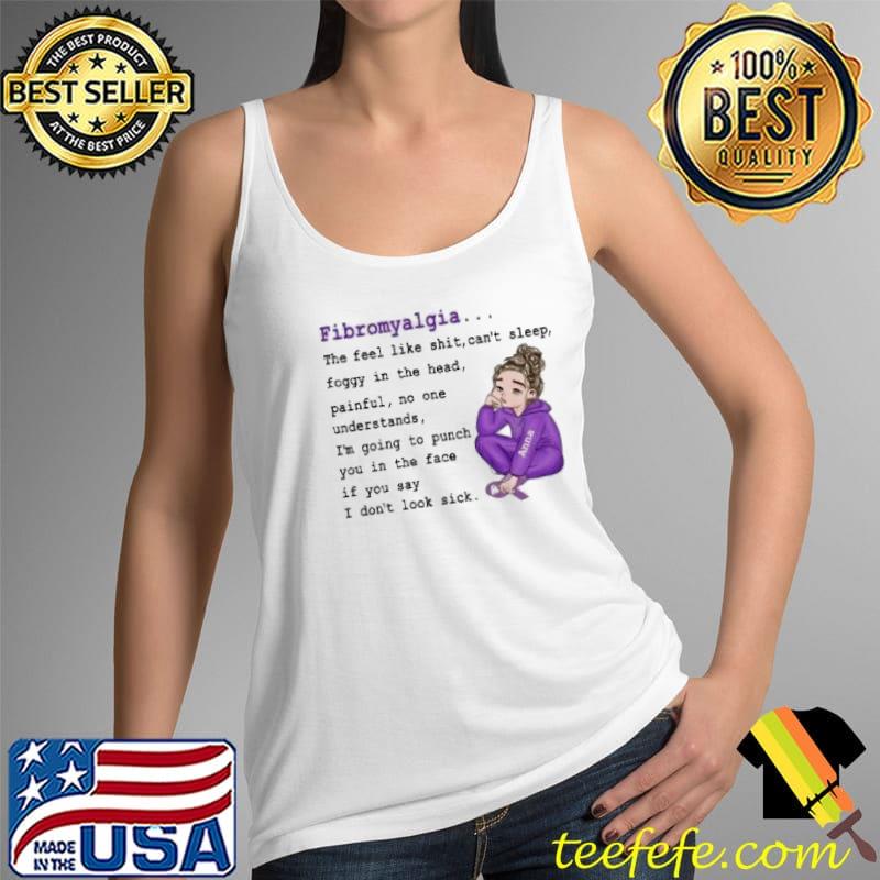 The Feel Like Shit Can't Sleep Foggy In The Head Fibromyalgia Awareness Shirt Tank Top The Feel Like Shit Can't Sleep Foggy In The Head Fibromyalgia Awareness Shirt Tank Top