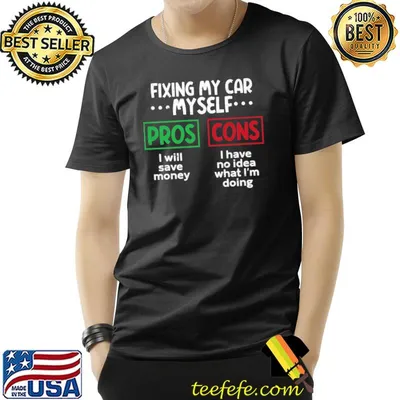 The pros and cons of fixing my car myself. Car mechanic joke Premium T-Shirt