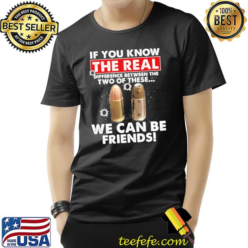The Real Difference Between The Two Of These We Can Be Friends Shirt The Real Difference Between The Two Of These We Can Be Friends Shirt