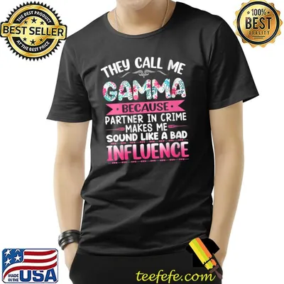 They Call Me Gamma Because Partner In Crime Mothers Day T-shirt
