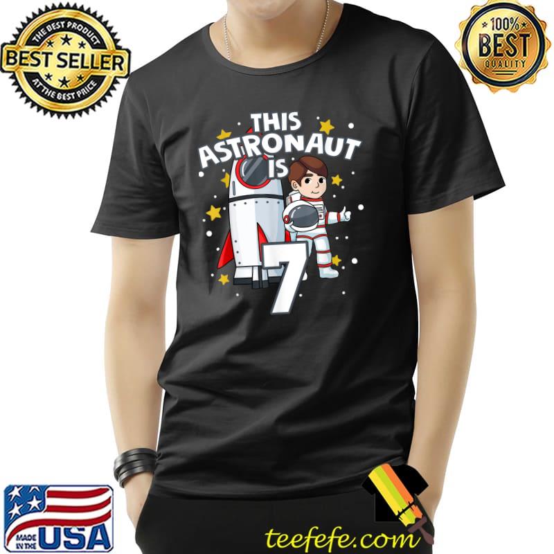 This Astronaut Is 7 Birthday Boy Astronaut 7 Years Old T-Shirt Unisex This Astronaut Is 7 Birthday Boy Astronaut 7 Years Old T-Shirt Unisex