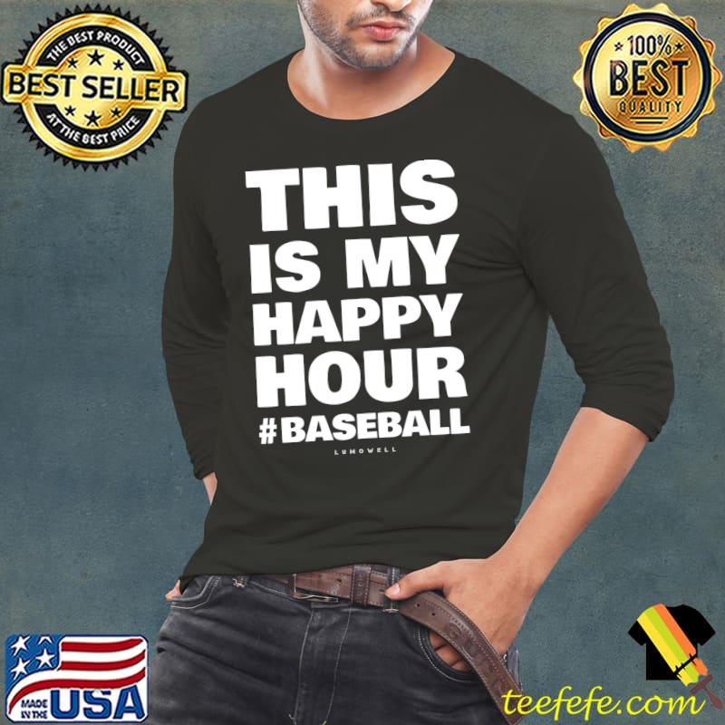 This Is My Happy Hour T Shirt Funny Gift Baseball Lovers T-shirt This Is My Happy Hour T Shirt Funny Gift Baseball Lovers T-shirt