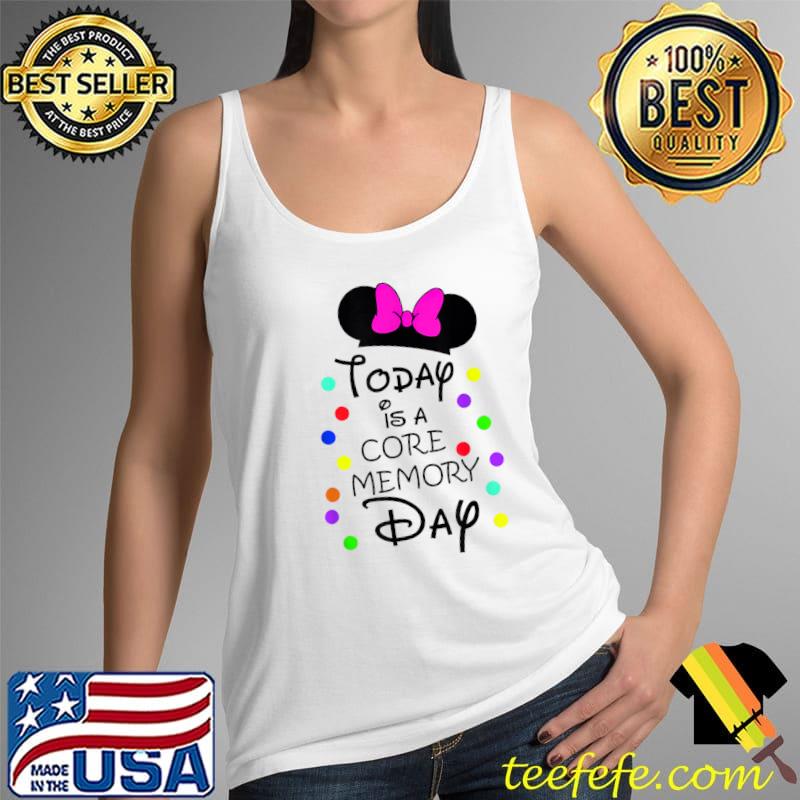 Today is a core memory day, family day T-Shirt Tank Top Today is a core memory day, family day T-Shirt Tank Top