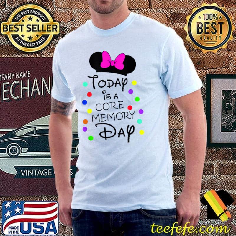 Today is a core memory day, family day T-Shirt Unisex Today is a core memory day, family day T-Shirt Unisex