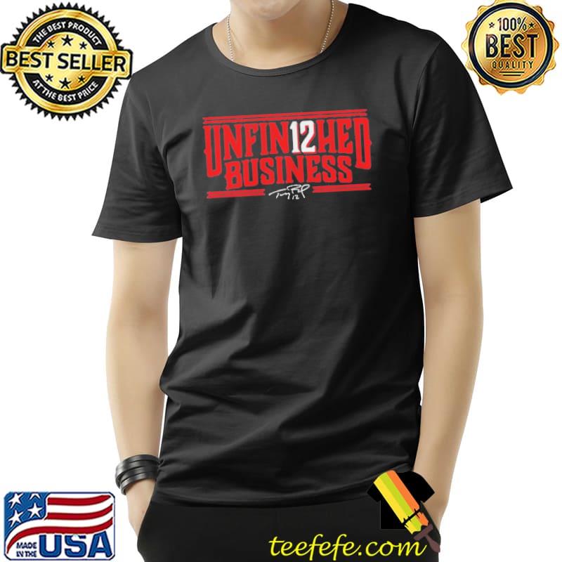Tom Brady unfin12hed business shirt