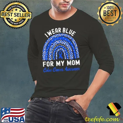 Top I wear Blue for my Mom Colon Cancer Awareness Blue Rainbow T-Shirt