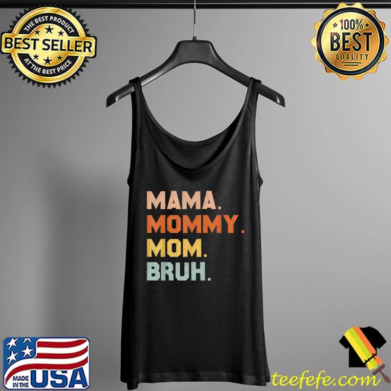 Top Mama Mommy Mom Bruh Mommy And Me Mom Shirts For Women T-Shirt Tank Top Top Mama Mommy Mom Bruh Mommy And Me Mom Shirts For Women T-Shirt Tank Top