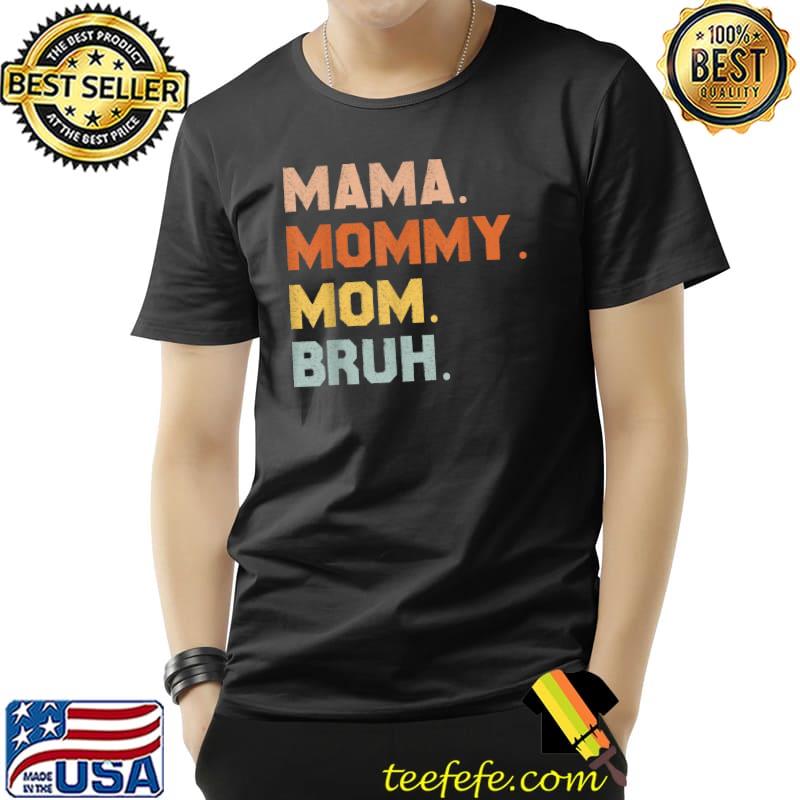 Top Mama Mommy Mom Bruh Mommy And Me Mom Shirts For Women T-Shirt Unisex Top Mama Mommy Mom Bruh Mommy And Me Mom Shirts For Women T-Shirt Unisex