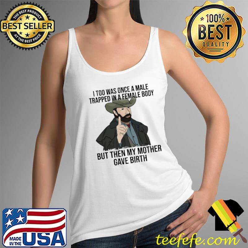 Trapped in a female body then my mother gave birth Tank Top Trapped in a female body then my mother gave birth Tank Top