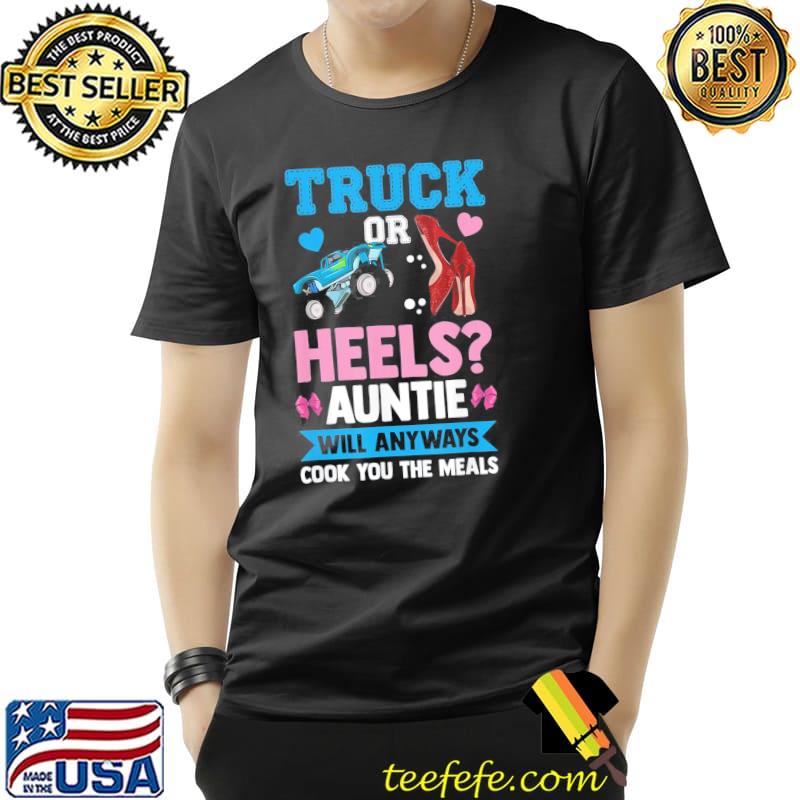 Truck Or Heels Auntie Will Anyway Cook You The Meals Aunt T-Shirt