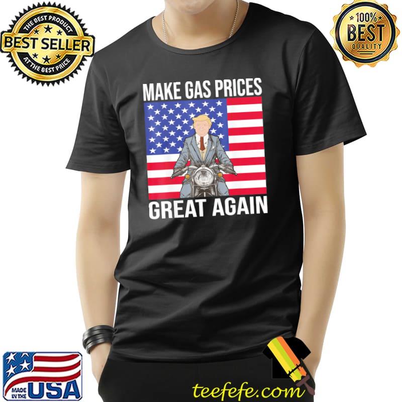 Trump Supporter Make Gas Prices Great Again T-Shirt Unisex Trump Supporter Make Gas Prices Great Again T-Shirt Unisex
