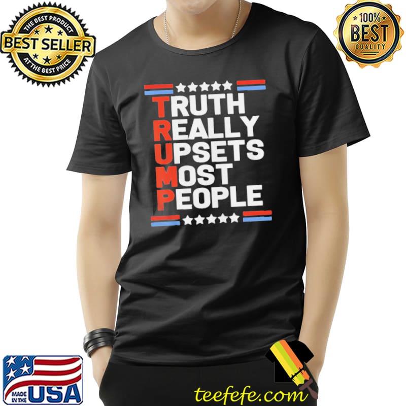 Trump truth really upsets most people shirt Trump truth really upsets most people shirt