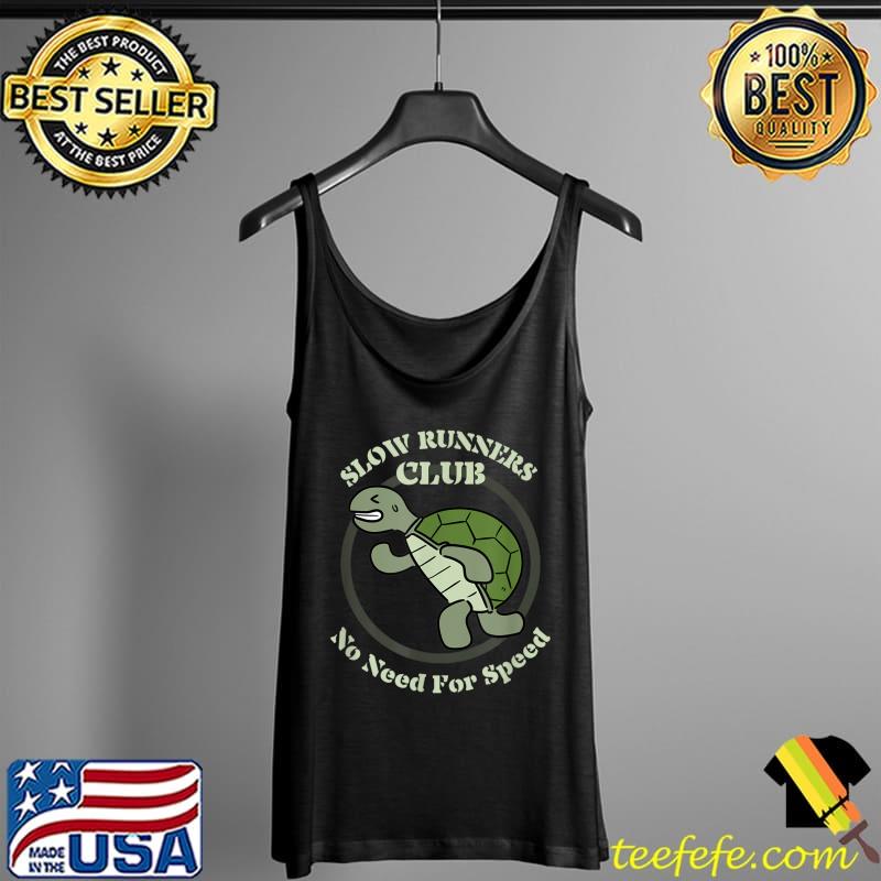 Turtle Jogger Slow Runners Club No Need For Speed Fun Run T-Shirt Tank Top Turtle Jogger Slow Runners Club No Need For Speed Fun Run T-Shirt Tank Top