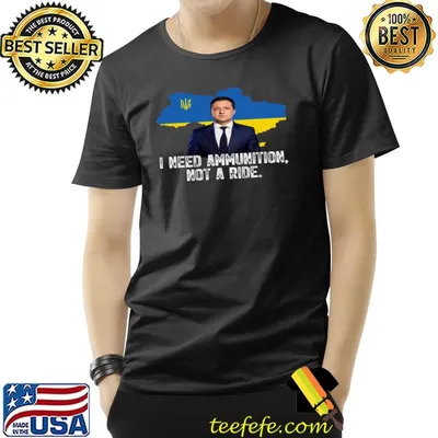 Ukraine Volodymyr Zelensky I need Ammunition hot a ride T-Shirt