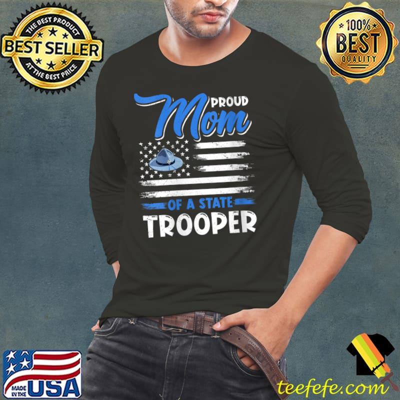 USA Flag Patriotic Proud Mom Of A State Trooper T- Long Sleeve Tee USA Flag Patriotic Proud Mom Of A State Trooper T- Long Sleeve Tee