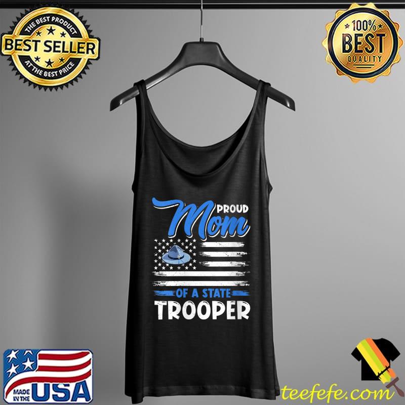 USA Flag Patriotic Proud Mom Of A State Trooper T- Tank Top USA Flag Patriotic Proud Mom Of A State Trooper T- Tank Top