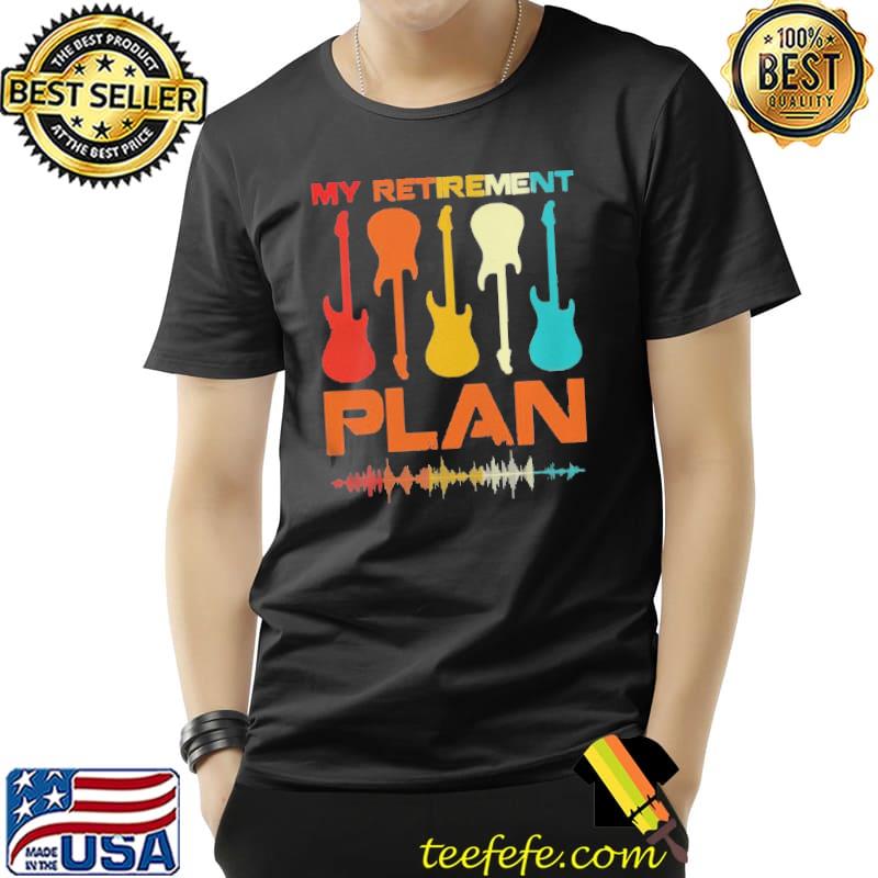 Vintage my retirement plan guitar lover musicians shirt Vintage my retirement plan guitar lover musicians shirt