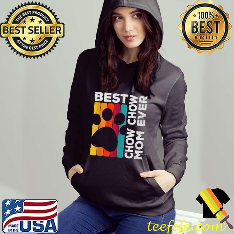 Vintage Pet Dog Lover Best Chow Chow Mom Ever T- Hoodie Vintage Pet Dog Lover Best Chow Chow Mom Ever T- Hoodie