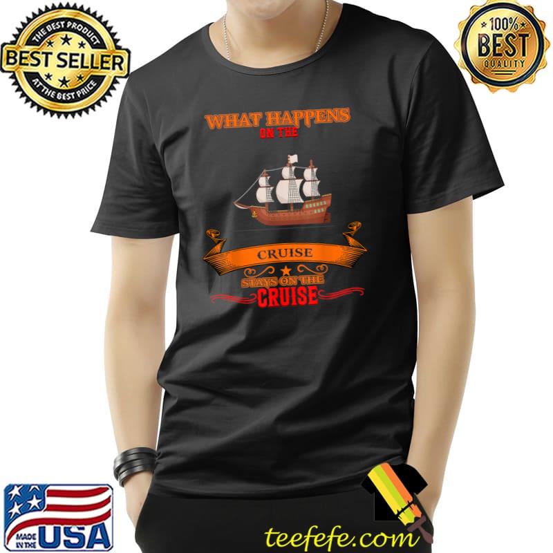 What Happens On The Cruise - Funny Cute T-Shirt