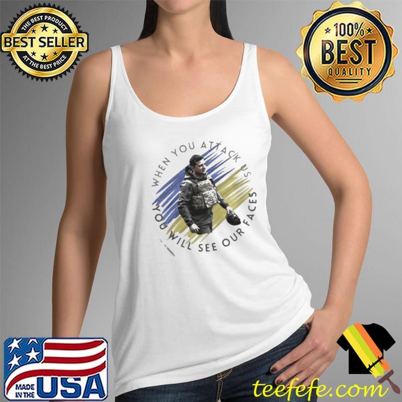 When you attack us you will see our faces Tank Top When you attack us you will see our faces Tank Top
