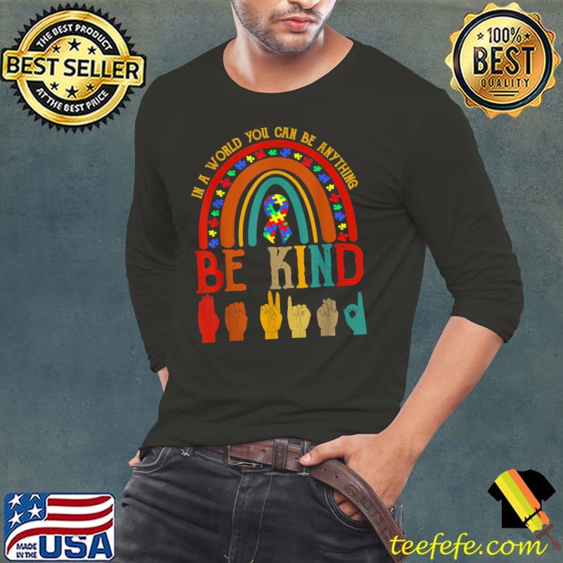 Where You Can Be Anything Be Kind Rainbow Hand Sign Autism T-Shirt Long Sleeve Tee Where You Can Be Anything Be Kind Rainbow Hand Sign Autism T-Shirt Long Sleeve Tee