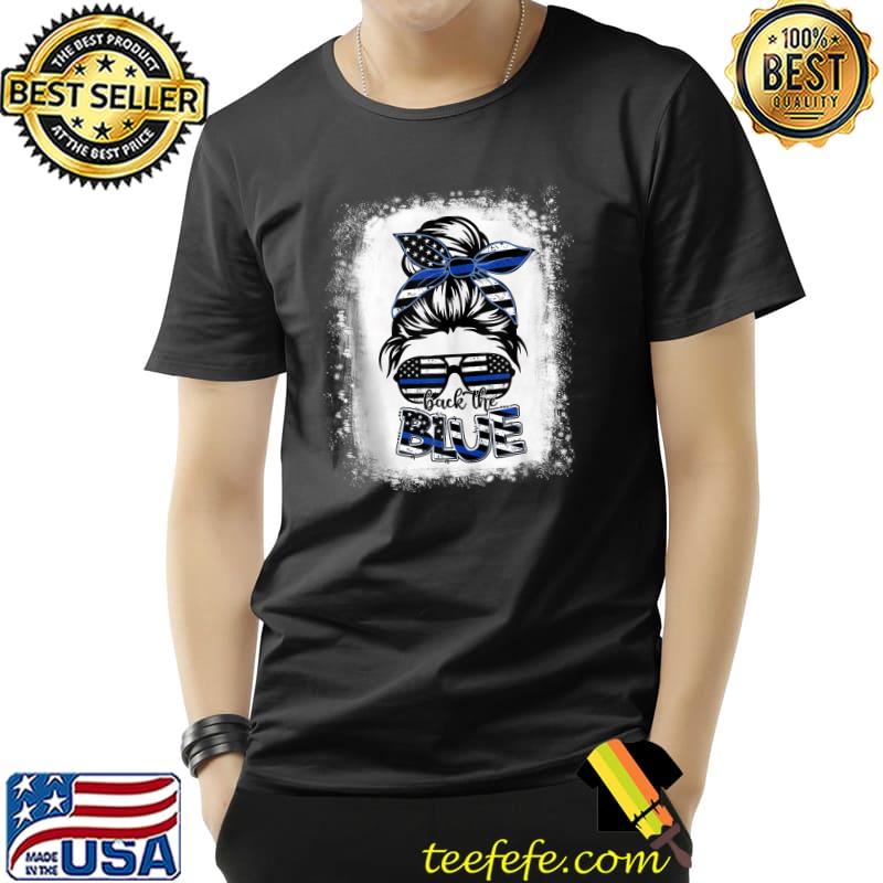 Women Back The Blue Messy Bun Thin Blue Line Police Support T-shirt Women Back The Blue Messy Bun Thin Blue Line Police Support T-shirt