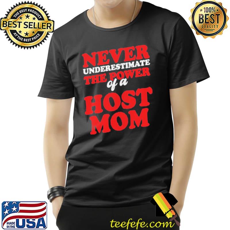 Womens foreign host family mom power exchange student shirt