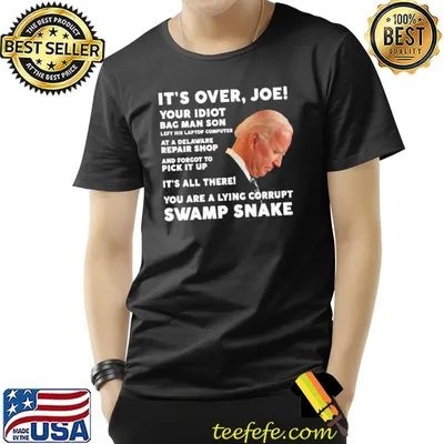 You are a lying corrupt swamp snake your idiot it's over joe biden shirt